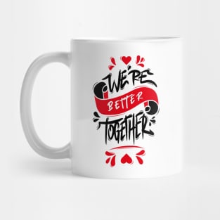 We’re Better Together Mug
